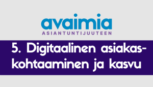 5. Digitaalinen asiakaskohtaaminen ja kasvu